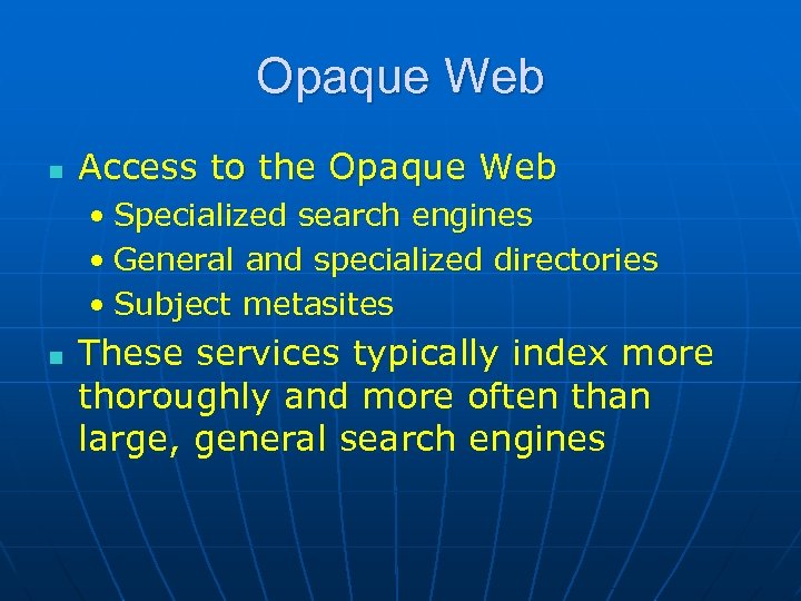 Opaque Web n Access to the Opaque Web • Specialized search engines • General
