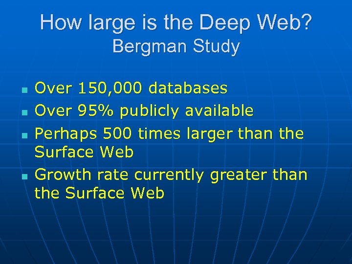 How large is the Deep Web? Bergman Study n n Over 150, 000 databases