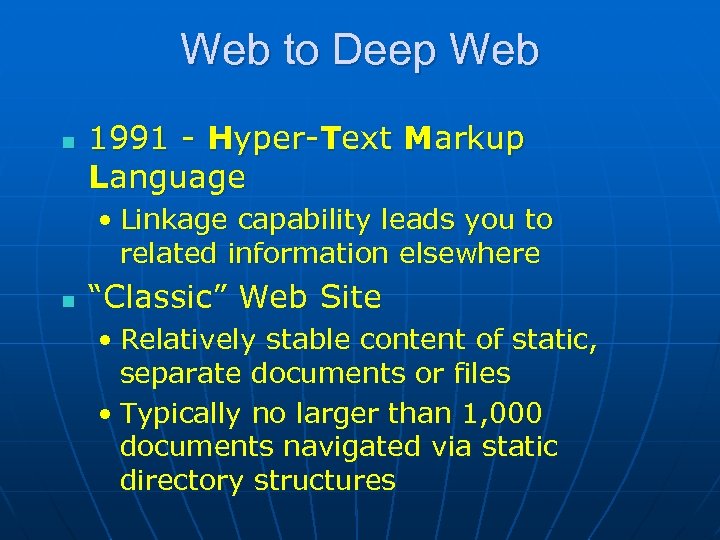 Web to Deep Web n 1991 - Hyper-Text Markup Language • Linkage capability leads