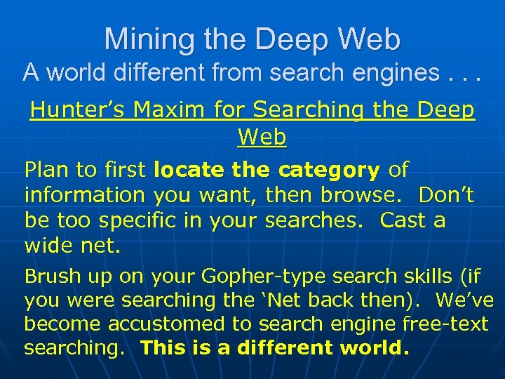 Mining the Deep Web A world different from search engines. . . Hunter’s Maxim