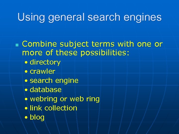 Using general search engines n Combine subject terms with one or more of these