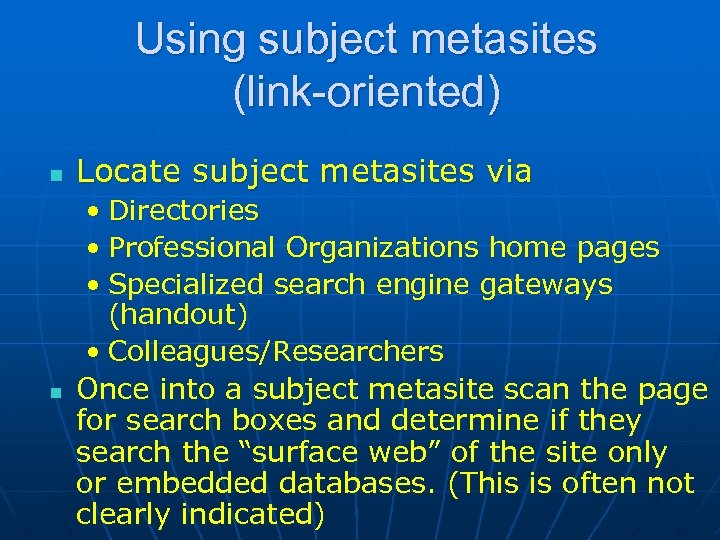 Using subject metasites (link-oriented) n n Locate subject metasites via • Directories • Professional