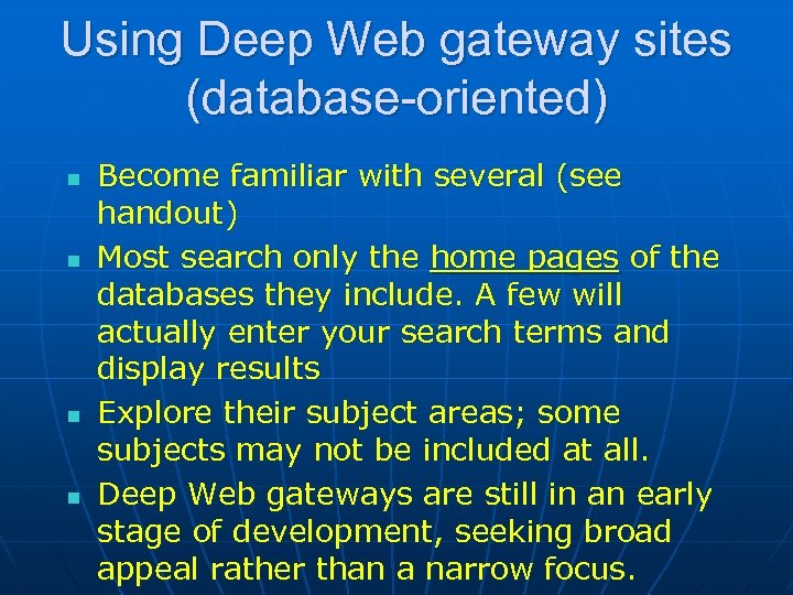 Using Deep Web gateway sites (database-oriented) n n Become familiar with several (see handout)