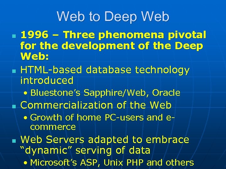 Web to Deep Web n n 1996 – Three phenomena pivotal for the development