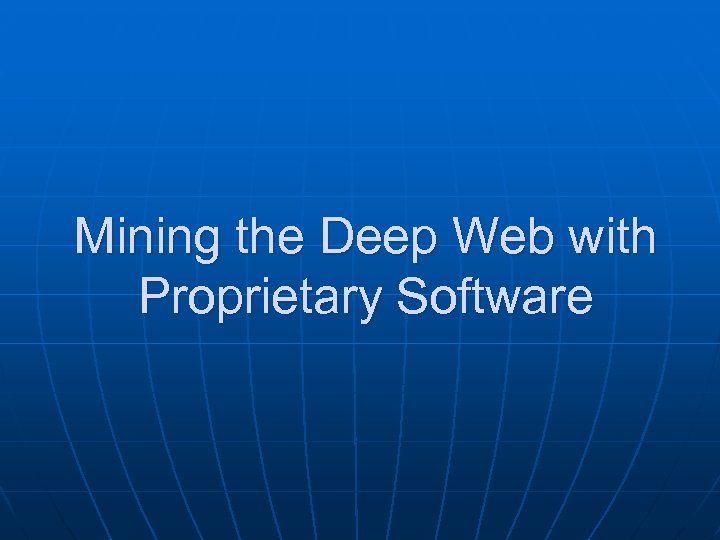 Mining the Deep Web with Proprietary Software 