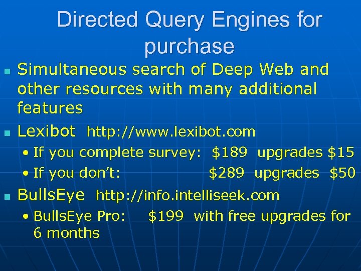 Directed Query Engines for purchase n n Simultaneous search of Deep Web and other