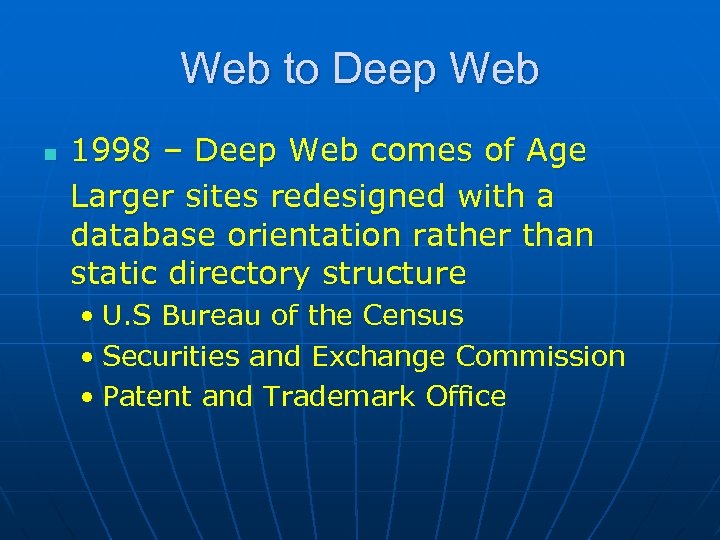 Web to Deep Web n 1998 – Deep Web comes of Age Larger sites