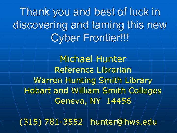 Thank you and best of luck in discovering and taming this new Cyber Frontier!!!