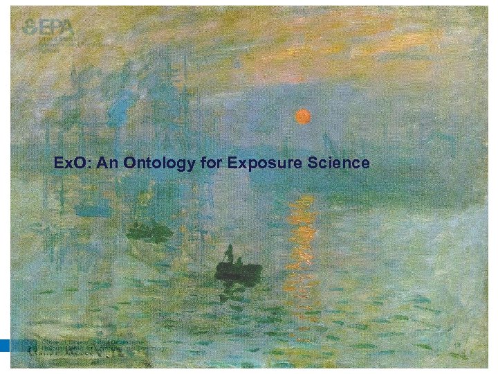 Ex. O: An Ontology for Exposure Science Office of Research and Development National Center