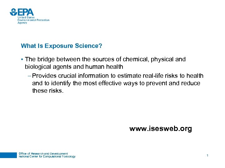 What Is Exposure Science? • The bridge between the sources of chemical, physical and