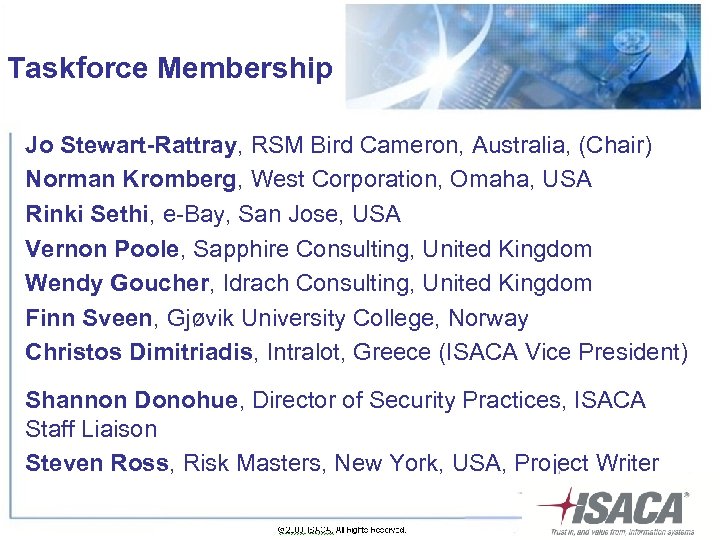 Taskforce Membership Jo Stewart-Rattray, RSM Bird Cameron, Australia, (Chair) Norman Kromberg, West Corporation, Omaha,