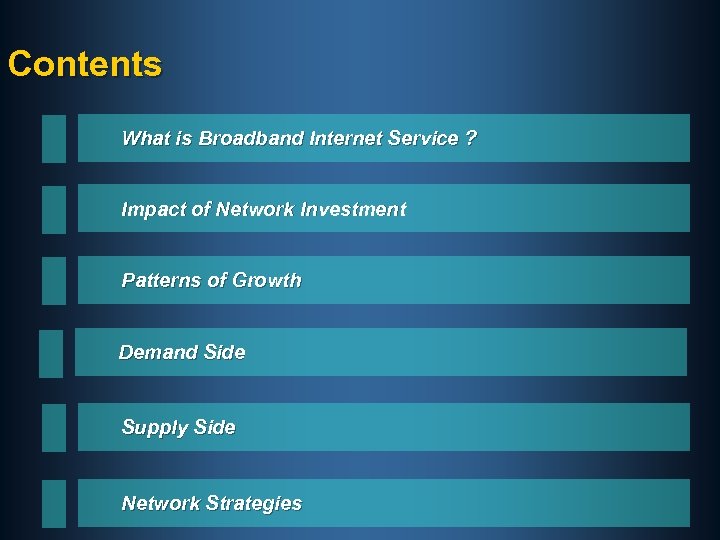 Contents What is Broadband Internet Service ? Impact of Network Investment Patterns of Growth