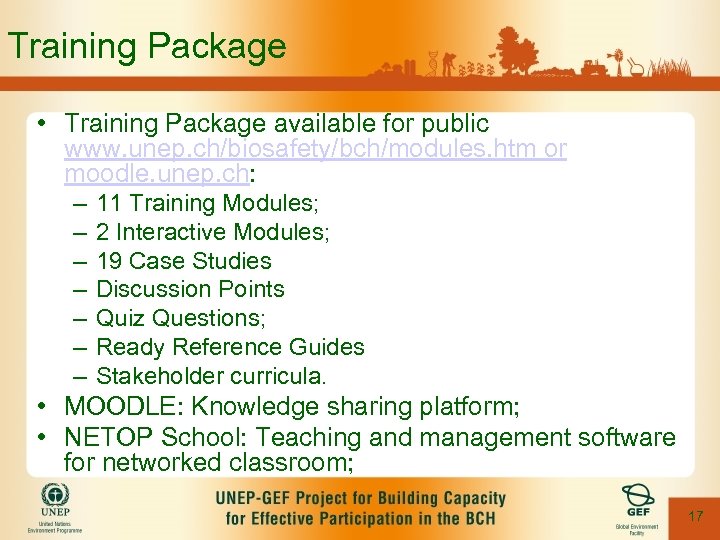 Training Package • Training Package available for public www. unep. ch/biosafety/bch/modules. htm or moodle.