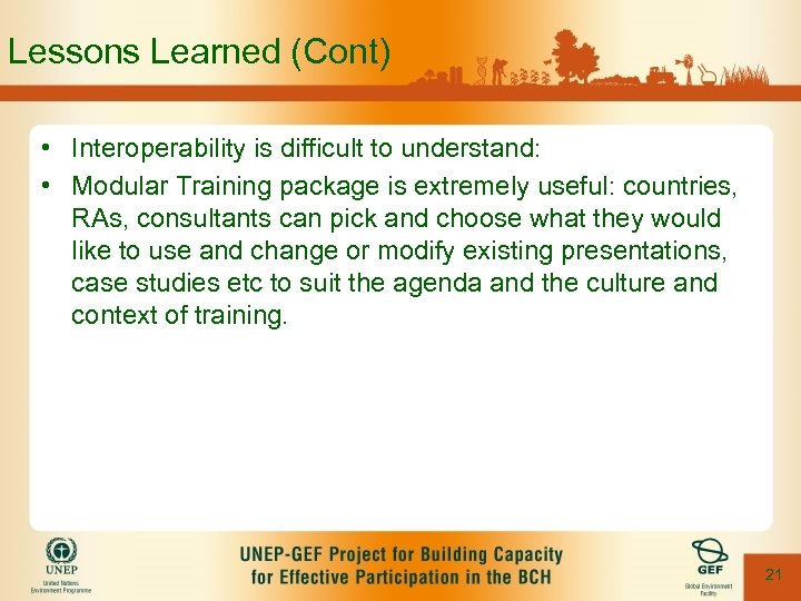 Lessons Learned (Cont) • Interoperability is difficult to understand: • Modular Training package is