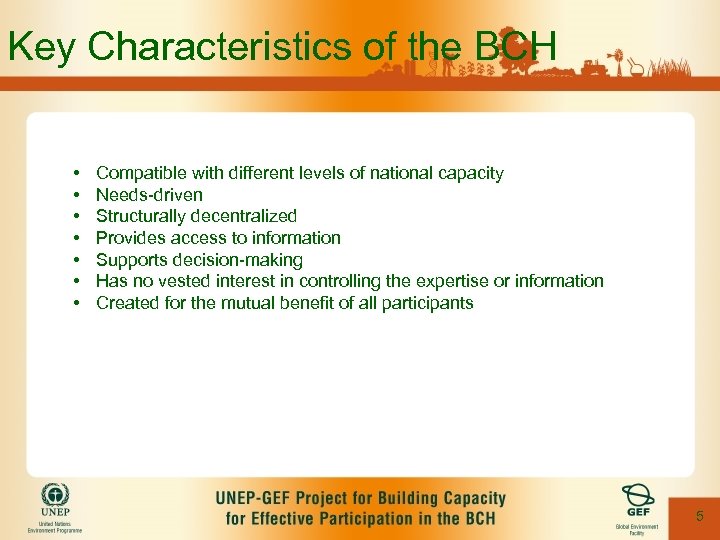 Key Characteristics of the BCH • • Compatible with different levels of national capacity
