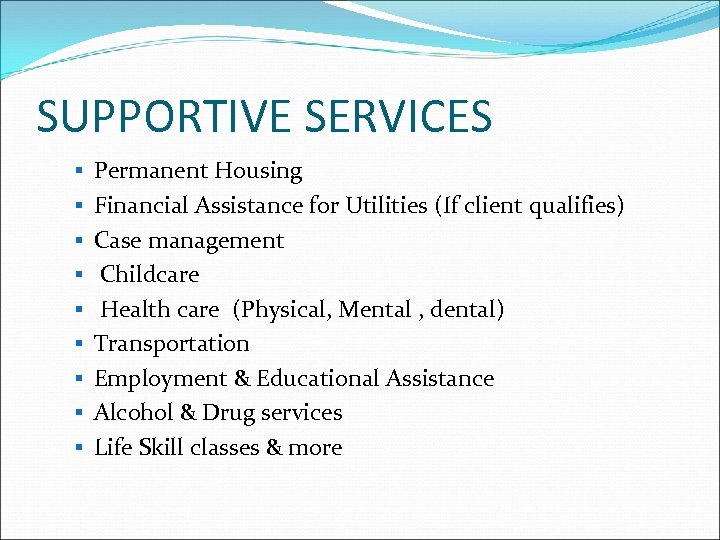 SUPPORTIVE SERVICES § Permanent Housing § Financial Assistance for Utilities (If client qualifies) §