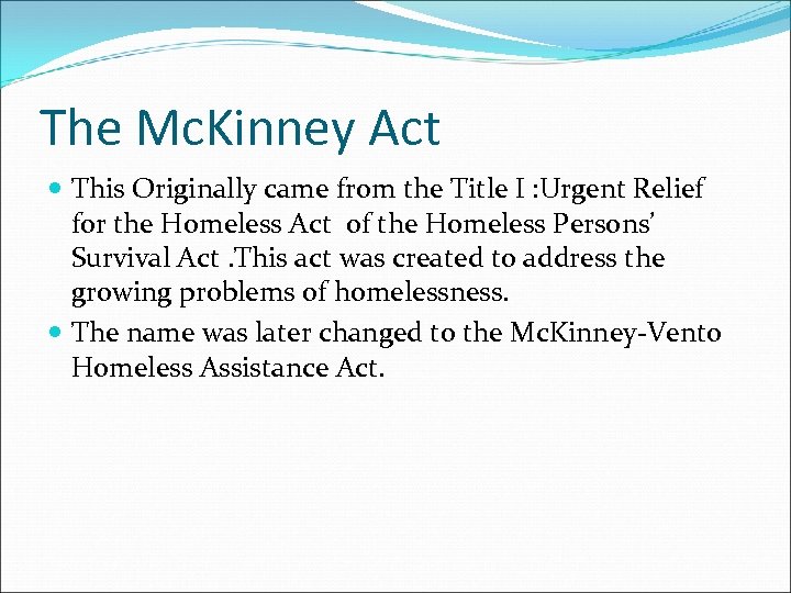 The Mc. Kinney Act This Originally came from the Title I : Urgent Relief
