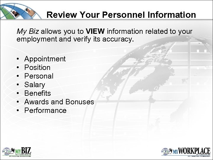 Review Your Personnel Information My Biz allows you to VIEW information related to your