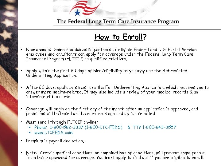 How to Enroll? • New change: Same-sex domestic partners of eligible Federal and U.