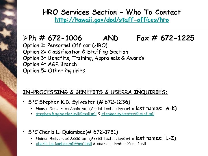 HRO Services Section – Who To Contact http: //hawaii. gov/dod/staff-offices/hro ØPh # 672 -1006