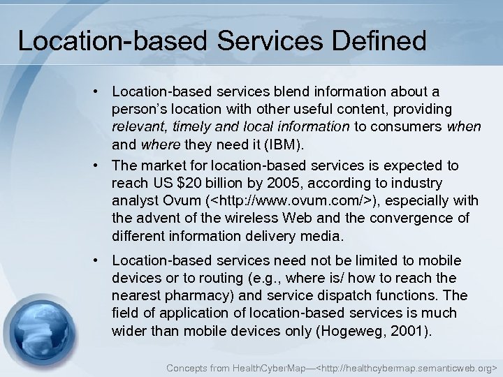 Location-based Services Defined • Location-based services blend information about a person’s location with other