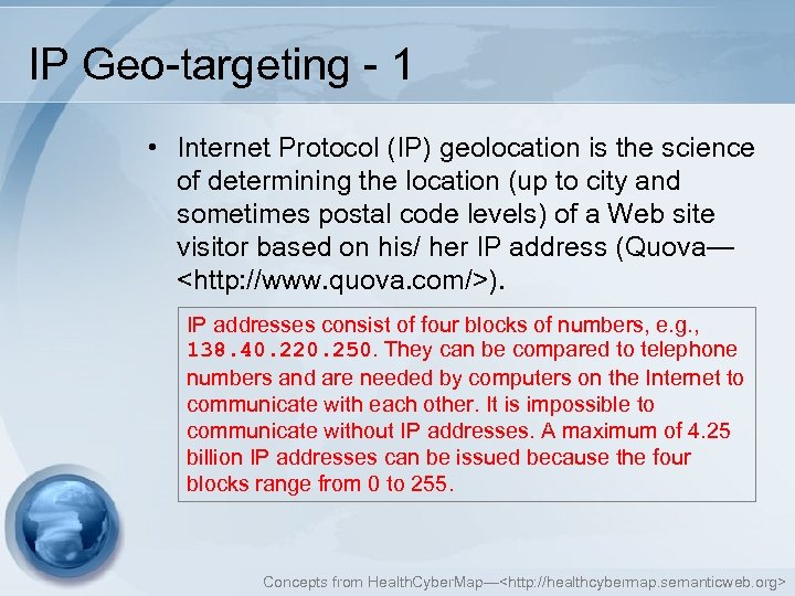 IP Geo-targeting - 1 • Internet Protocol (IP) geolocation is the science of determining