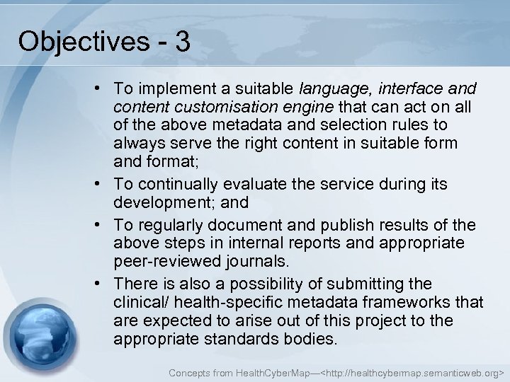 Objectives - 3 • To implement a suitable language, interface and content customisation engine