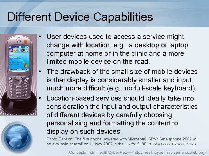 Different Device Capabilities • User devices used to access a service might change with