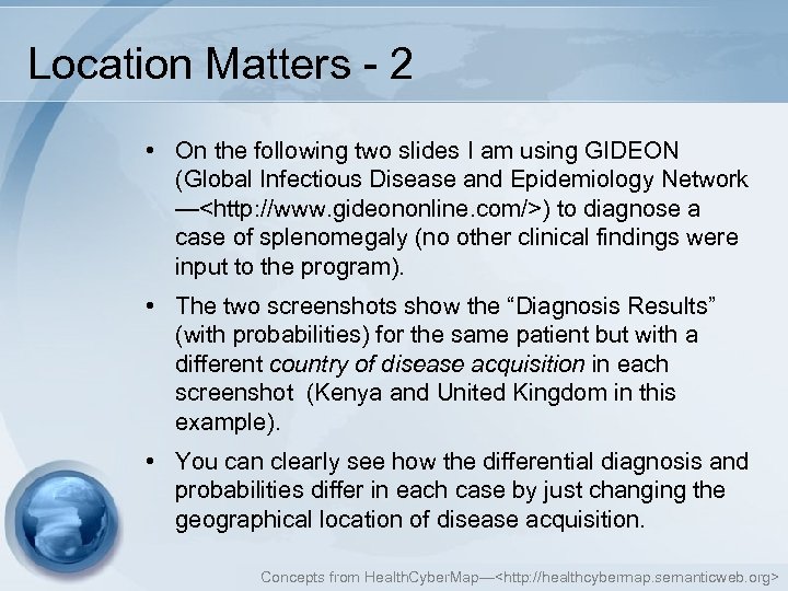 Location Matters - 2 • On the following two slides I am using GIDEON