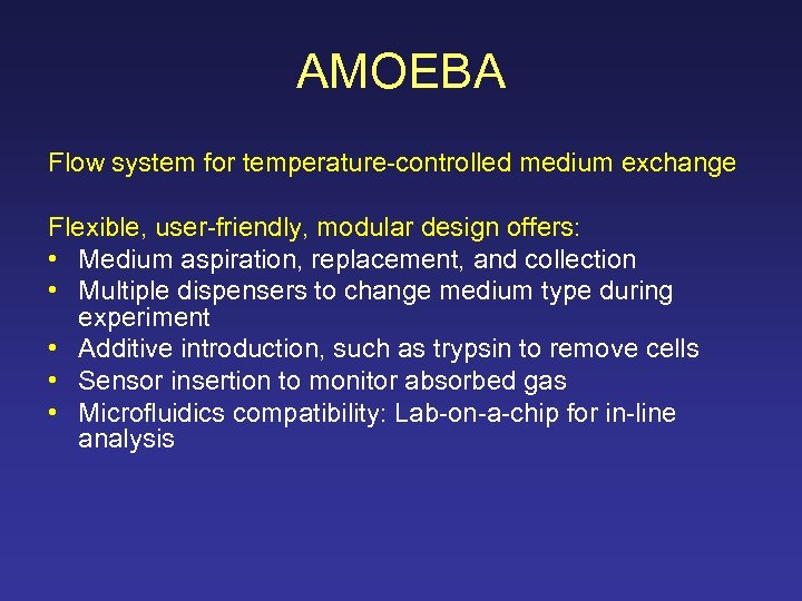 AMOEBA Flow system for temperature-controlled medium exchange Flexible, user-friendly, modular design offers: • Medium