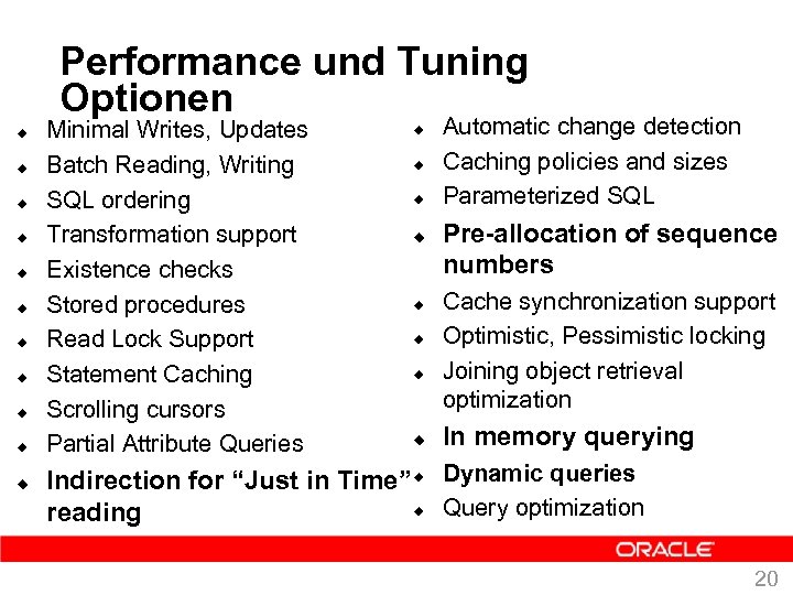 Performance und Tuning Optionen u u u Minimal Writes, Updates Batch Reading, Writing SQL
