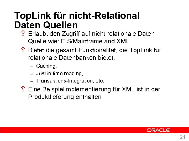 Top. Link für nicht-Relational Daten Quellen Ÿ Erlaubt den Zugriff auf nicht relationale Daten
