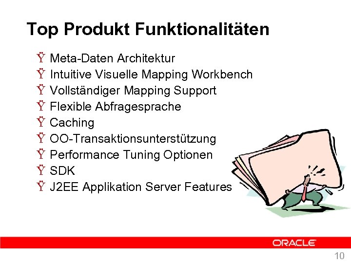 Top Produkt Funktionalitäten Ÿ Ÿ Ÿ Ÿ Ÿ Meta-Daten Architektur Intuitive Visuelle Mapping Workbench