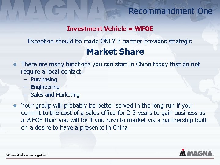 Recommandment One: Investment Vehicle = WFOE Exception should be made ONLY if partner provides