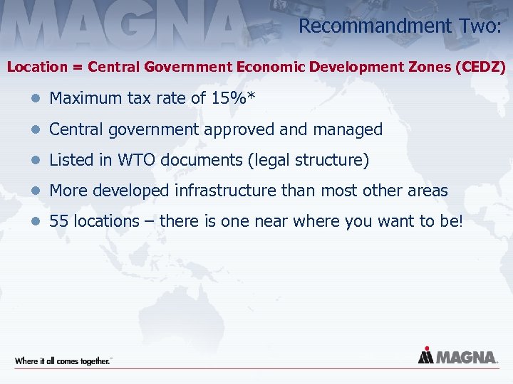 Recommandment Two: Location = Central Government Economic Development Zones (CEDZ) l Maximum tax rate