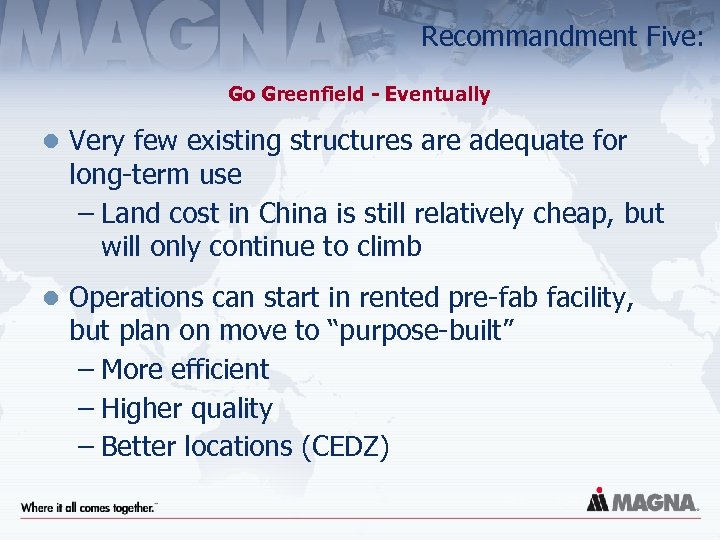 Recommandment Five: Go Greenfield - Eventually l Very few existing structures are adequate for