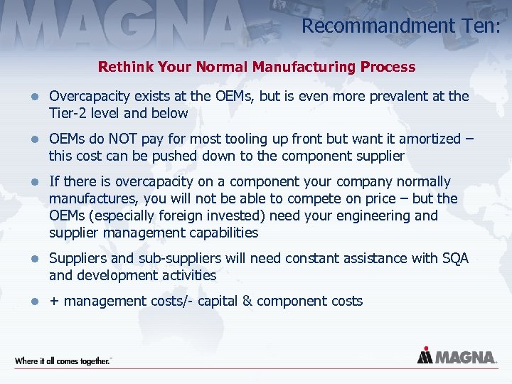 Recommandment Ten: Rethink Your Normal Manufacturing Process l Overcapacity exists at the OEMs, but