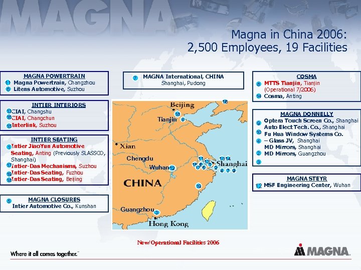 Magna in China 2006: 2, 500 Employees, 19 Facilities MAGNA POWERTRAIN 11 Magna Powertrain,