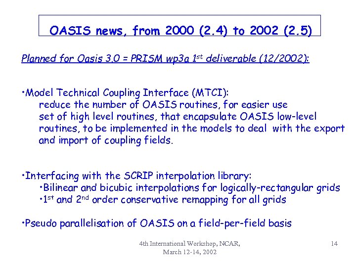 OASIS news, from 2000 (2. 4) to 2002 (2. 5) Planned for Oasis 3.