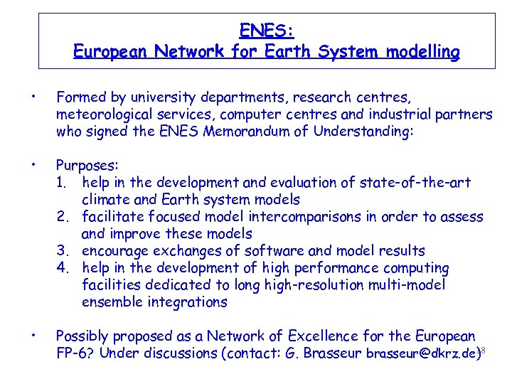 ENES: European Network for Earth System modelling • Formed by university departments, research centres,