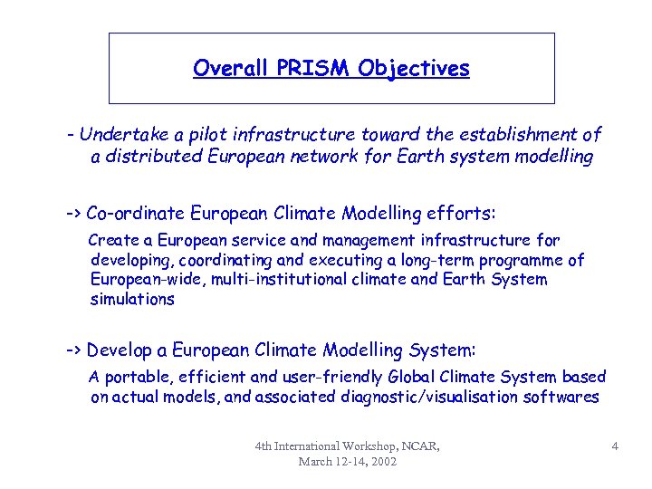 Overall PRISM Objectives - Undertake a pilot infrastructure toward the establishment of a distributed