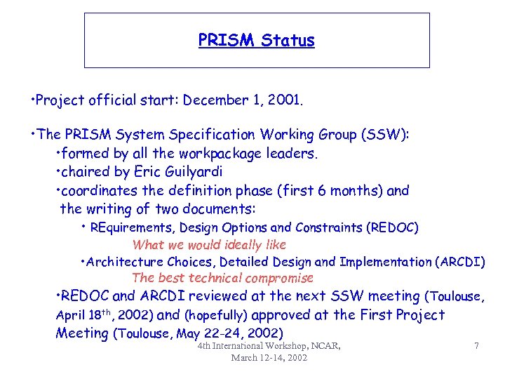 PRISM Status • Project official start: December 1, 2001. • The PRISM System Specification