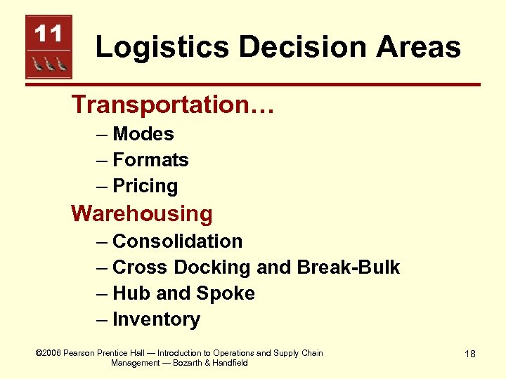 Logistics Decision Areas Transportation… – Modes – Formats – Pricing Warehousing – Consolidation –