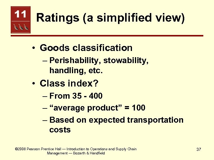 Ratings (a simplified view) • Goods classification – Perishability, stowability, handling, etc. • Class