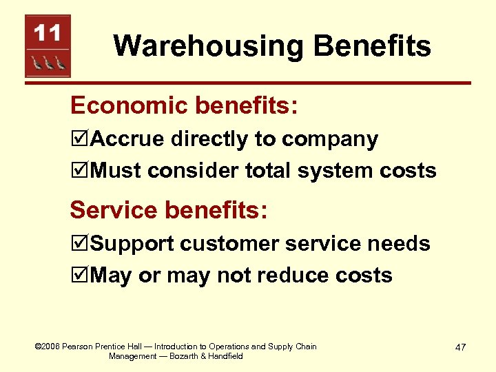 Warehousing Benefits Economic benefits: þAccrue directly to company þMust consider total system costs Service