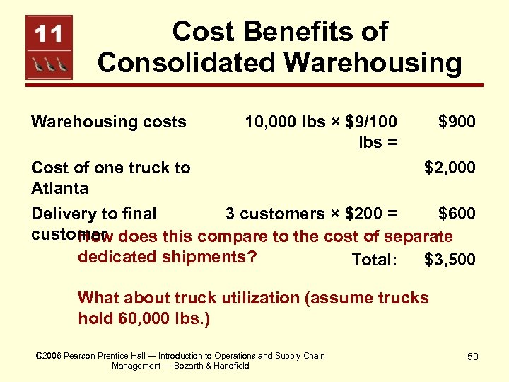 Cost Benefits of Consolidated Warehousing costs 10, 000 lbs × $9/100 lbs = Cost