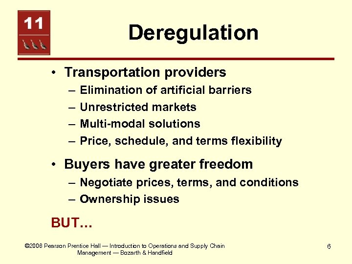 Deregulation • Transportation providers – – Elimination of artificial barriers Unrestricted markets Multi-modal solutions