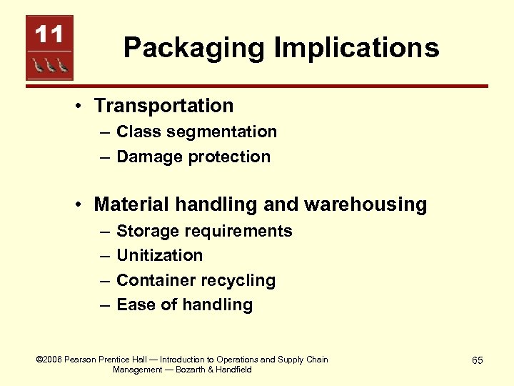 Packaging Implications • Transportation – Class segmentation – Damage protection • Material handling and
