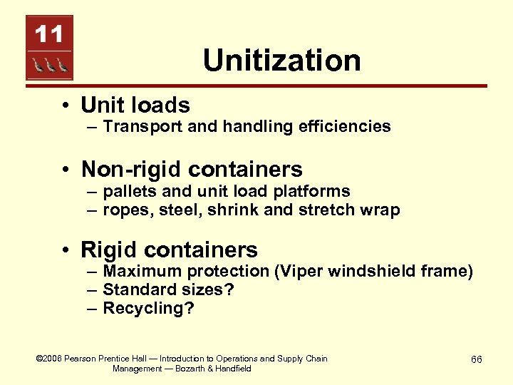 Unitization • Unit loads – Transport and handling efficiencies • Non-rigid containers – pallets
