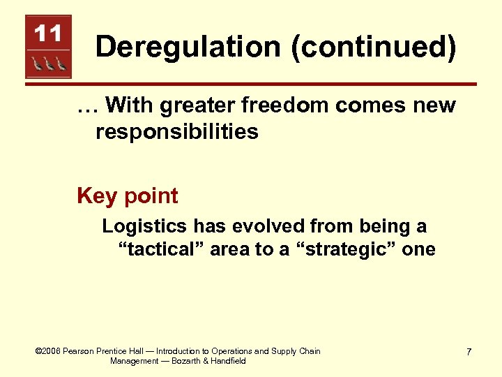 Deregulation (continued) … With greater freedom comes new responsibilities Key point Logistics has evolved